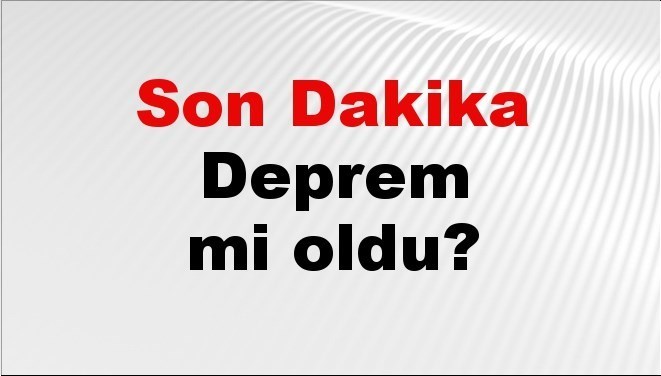 son dakika deprem mi oldu az once deprem nerede oldu istanbul ankara izmir ve il il afad son depremler 03 agustos 2025 JL2kXewx