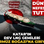 dunya-nefesini-tuttu-katarin-dev-lng-gemileri-hurmuz-bogazina-giriyor-XWSqeX7Q